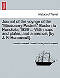 Journal of the Voyage of the Missionary Packet, Boston to Honolulu, 1826 ... with Maps and Plates, and a Memoir, [By J. F. Hunnewell].