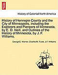 History of Hennepin County and the City of Minneapolis, including the Explorers and Pioneers of Minnesota, by E. D. Neill, and Outlines of the History