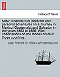 Mitla: A Narrative of Incidents and Personal Adventures on a Journey in Mexico, Guatemala, and Salvador in the Years 1853 to