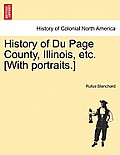 History of Du Page County, Illinois, etc. [With portraits.]