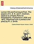 Lemon Hill and Fairmount Park. the Papers of C. S. K. and T. Cochran, Relative to a Public Park for Philadelphia. Published in 1856 and 1872. Reprinte