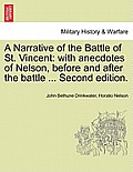 A Narrative of the Battle of St. Vincent: With Anecdotes of Nelson, Before and After the Battle ... Second Edition.