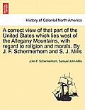 A Correct View of That Part of the United States Which Lies West of the Allegany Mountains, with Regard to Religion and Morals. by J. F. Schermerhorn