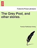 The Grey Pool, and Other Stories.