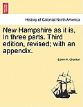 New Hampshire as it is, In three parts. Third edition, revised; with an appendix.