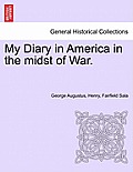 My Diary in America in the Midst of War.