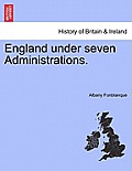 England Under Seven Administrations.