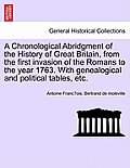 A Chronological Abridgment of the History of Great Britain, from the First Invasion of the Romans to the Year 1763. with Genealogical and Political Ta