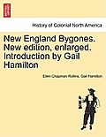 New England Bygones. New Edition, Enlarged. Introduction by Gail Hamilton