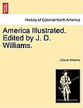 America Illustrated. Edited by J. D. Williams.