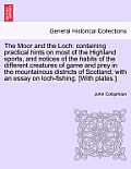 The Moor and the Loch: Containing Practical Hints on Most of the Highland Sports, and Notices of the Habits of the Different Creatures of Gam