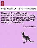 Savage Life and Scenes in Australia and New Zealand: being an artist's impressions of countries and people at the Antipodes. With numerous illustratio