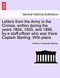 Letters from the Army in the Crimea, written during the years 1854, 1855, and 1856, by a staff-officer who was there Captain Sterling. With plans