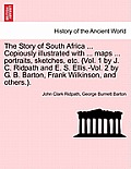 The Story of South Africa ... Copiously illustrated with ... maps ... portraits, sketches, etc. (Vol. 1 by J. C. Ridpath and E. S. Ellis.-Vol. 2 by G.