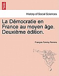 La Democratie En France Au Moyen Age. Vol. II Deuxieme Edition.