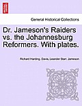 Dr. Jameson's Raiders vs. the Johannesburg Reformers. with Plates.