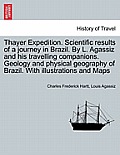 Thayer Expedition. Scientific results of a journey in Brazil. By L. Agassiz and his travelling companions. Geology and physical geography of Brazil. W