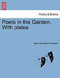 Poets in the Garden. with Plates