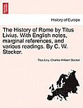 The History of Rome by Titus Livius. with English Notes, Marginal References, and Various Readings. by C. W. Stocker. Vol. I, Part I
