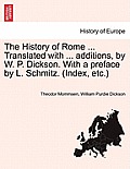 The History of Rome ... Translated with ... additions, by W. P. Dickson. With a preface by L. Schmitz. (Index, etc.)