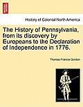 The History of Pennsylvania, from its discovery by Europeans to the Declaration of Independence in 1776.