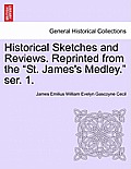 Historical Sketches and Reviews. Reprinted from the St. James's Medley. Ser. 1.