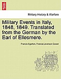Military Events in Italy, 1848, 1849. Translated from the German by the Earl of Ellesmere.