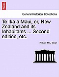 Te Ika a Maui, or, New Zealand and its Inhabitants ... Second edition, etc.