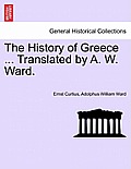 The History of Greece ... Translated by A. W. Ward.