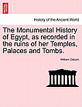 The Monumental History of Egypt, as recorded in the ruins of her Temples, Palaces and Tombs. VOL. II
