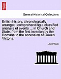 British History, Chronologically Arranged, Comprehending a Classified Analysis of Events ... in Church and State, from the First Invasion by the Roman