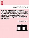 The nine books of the History of Herodotus, translated from the text of T. Gaisford. With notes illustrative and critical, a geographical index, an in