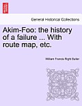 Akim-Foo: The History of a Failure ... with Route Map, Etc.