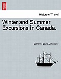 Winter and Summer Excursions in Canada.