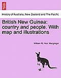 British New Guinea: Country and People. with Map and Illustrations