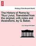 The History of Rome by Titus Livius. Translated from the original, with notes and illustrations, by G. Baker. VOL. II