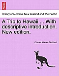A Trip to Hawaii ... with Descriptive Introduction. New Edition.