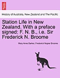 Station Life in New Zealand. with a Preface Signed: F. N. B., i.e. Sir Frederick N. Broome