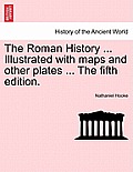 The Roman History ... Illustrated with maps and other plates ... The fifth edition. Vol. II