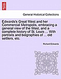 Edwards's Great West and her Commercial Metropolis, embracing a general view of the West, and a complete history of St. Louis ... With portraits and b