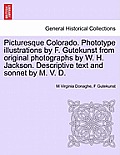 Picturesque Colorado. Phototype Illustrations by F. Gutekunst from Original Photographs by W. H. Jackson. Descriptive Text and Sonnet by M. V. D.