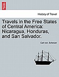 Travels in the Free States of Central America: Nicaragua, Honduras, and San Salvador. Vol. II.