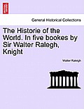 The Historie of the World. In five bookes by Sir Walter Ralegh, Knight VOL. III.