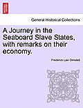 A Journey in the Seaboard Slave States, with remarks on their economy.