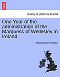 One Year of the Administration of the Marquess of Wellesley in Ireland