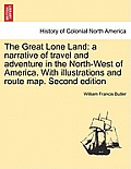 The Great Lone Land: A Narrative of Travel and Adventure in the North-West of America. with Illustrations and Route Map. Second Edition