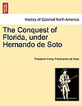 The Conquest of Florida, under Hernando de Soto