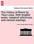 The History of Rome by Titus Livius. With English notes, marginal references, and various readings. VOL. II, PART I
