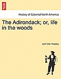 The Adirondack; or, life in the woods. New Edition