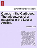 Camps in the Caribbees. the Adventures of a Naturalist in the Lesser Antilles.